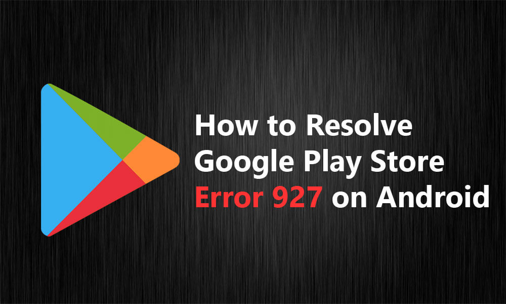 Correction d'erreurs Google Play 927 Solutions Android