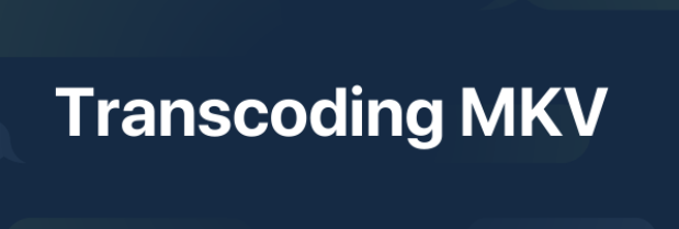 Transcoder MKV pour le diffuser sur Apple TV
